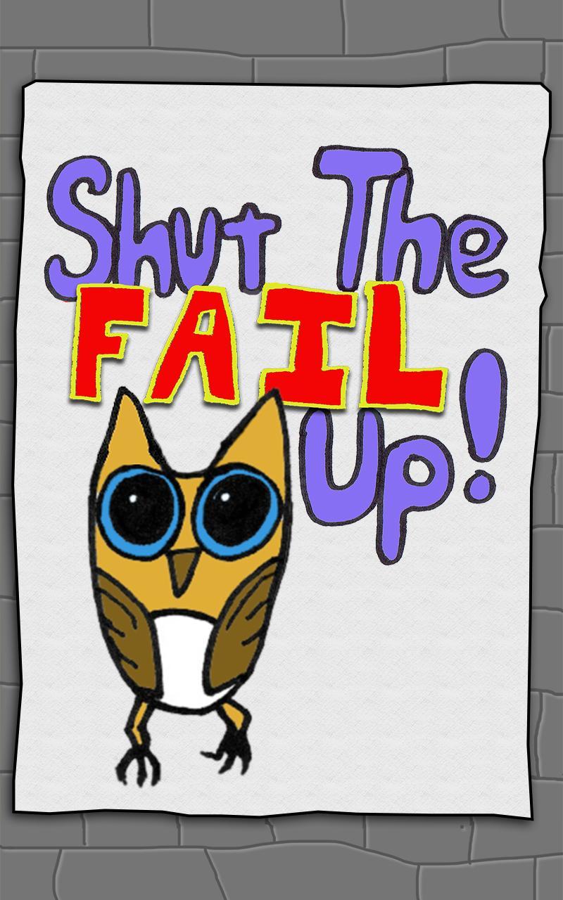 Shut the Fail Up