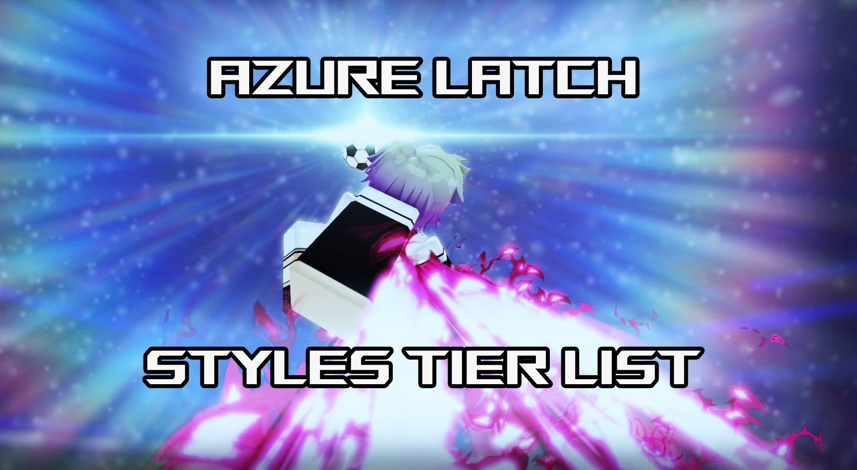 Ultimate Azure Latch Styles Tier รายการ - การเคลื่อนไหวทั้งหมดที่แสดงรายการ